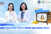 Đón xem Radar Sản phụ khoa số 21: Ngừa thai khẩn cấp và tránh thai hằng ngày - Như thế nào là đúng?