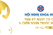 Hội nghị khoa học Thai kỳ nguy cơ cao & Chẩn đoán trước sinh lần 3 _ 06.04.2018