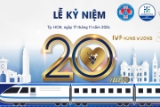 Lễ kỷ niệm “20 năm IVF Hùng Vương – Tiếp nối yêu thương"