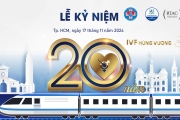 Lễ kỷ niệm “20 năm IVF Hùng Vương – Tiếp nối yêu thương"