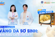 Những quan niệm sai lầm trong điều trị vàng da sơ sinh và mấu chốt phòng ngừa hiệu quả