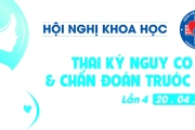 Hội nghị THAI KỲ NGUY CƠ CAO & CHẨN ĐOÁN TRƯỚC SINH lần 4 năm 2019