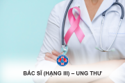 Tuyển dụng Bác sĩ (Hạng III) – Ung thư (5/2023)